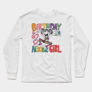 birthday aerobic girl kawaii Long Sleeve T-Shirt